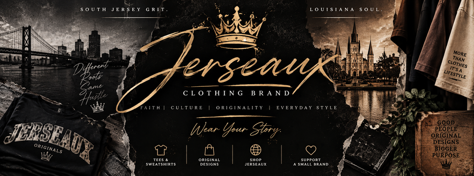 Jerseaux Clothing Brand. South Jersey Grit. Louisiana Soul. Wear Your Story.